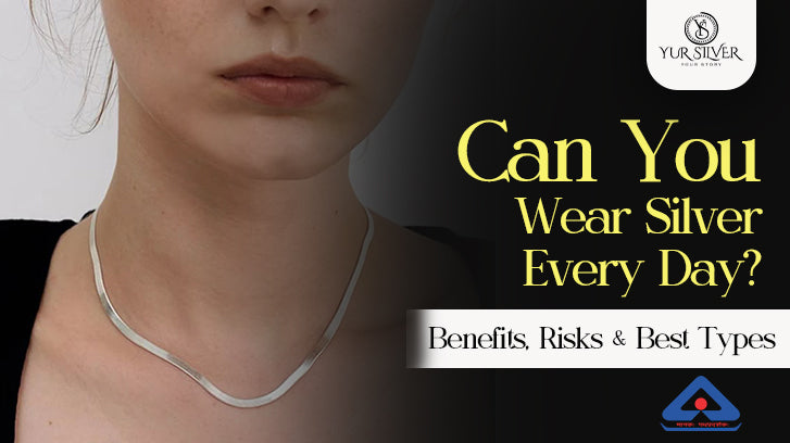 Can You Wear Silver Every Day? Pros, Cons & Simple Tips